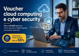 Voucher Cloud & Cybersecurity, contributo fino a 20.000 euro per micro, piccole e medie imprese